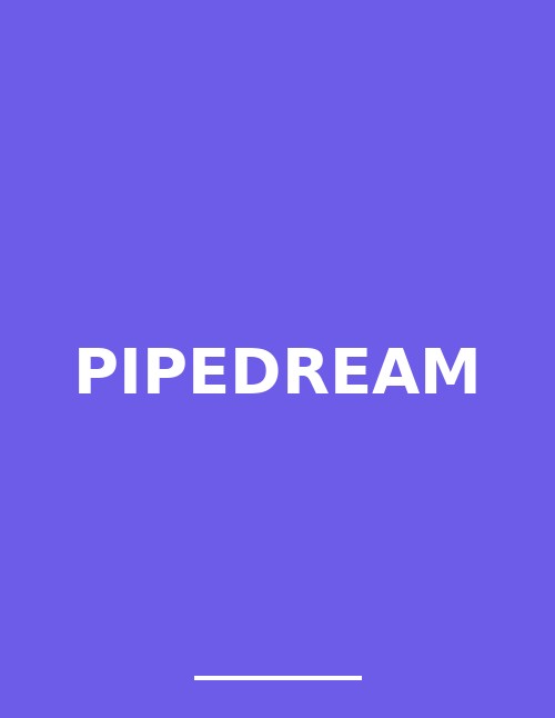 Pipedream