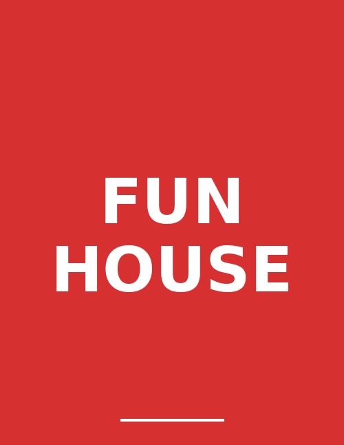 Fun House