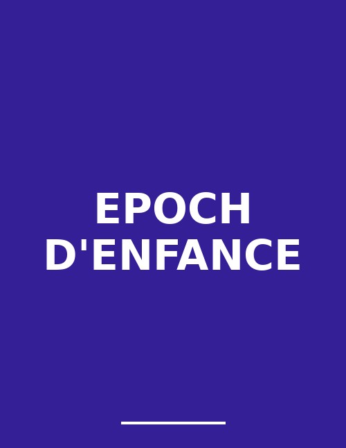 EPOCH D'ENFANCE