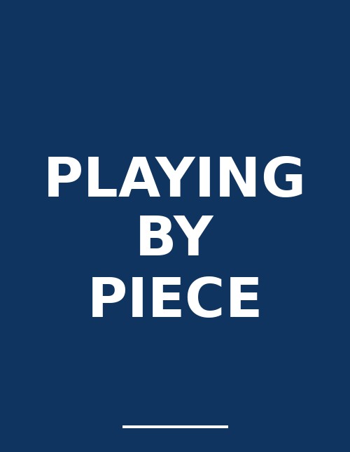 Playing By Piece