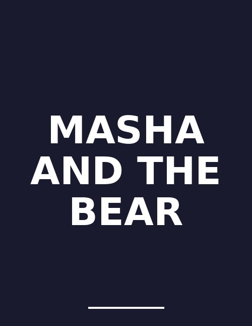 MASHA AND THE BEAR